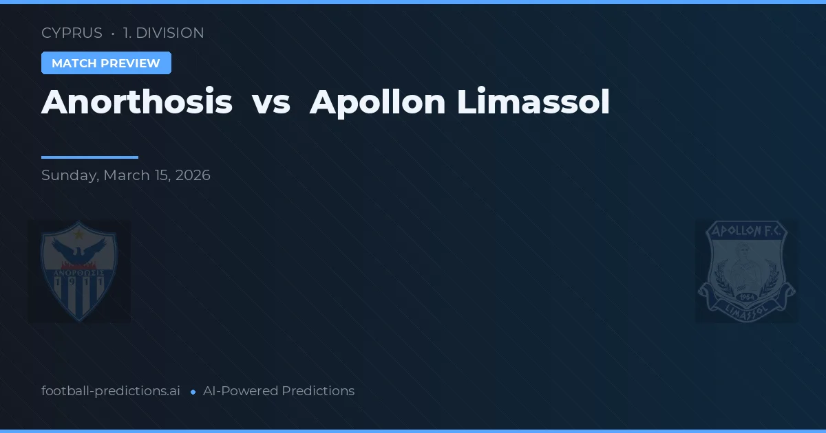 Anorthosis vs Apollon Limassol — voorspelling en vooruitblik wedstrijd
