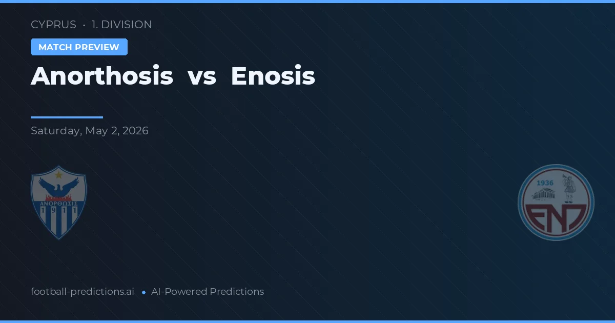 Anorthosis vs Enosis Neon Paralimni preview