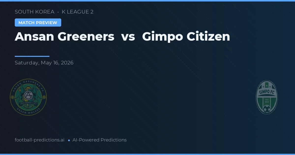 Ansansi Greeners vs Gimpo Citizen — voorspelling en vooruitblik wedstrijd