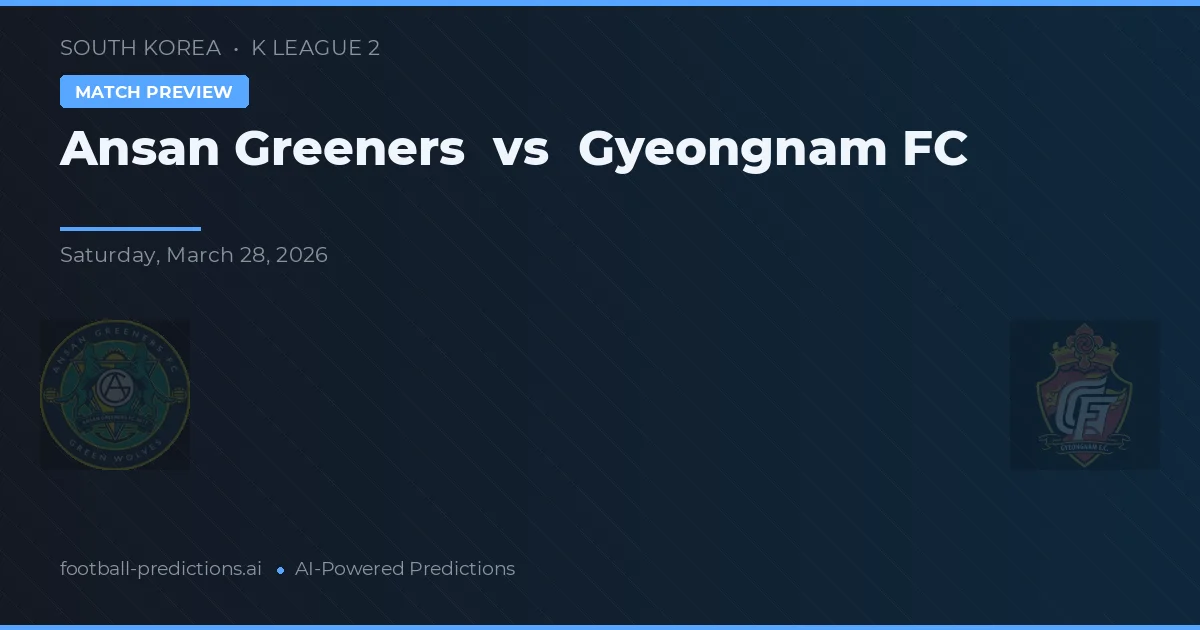 Ansansi Greeners vs Gyeongnam FC — voorspelling en vooruitblik wedstrijd