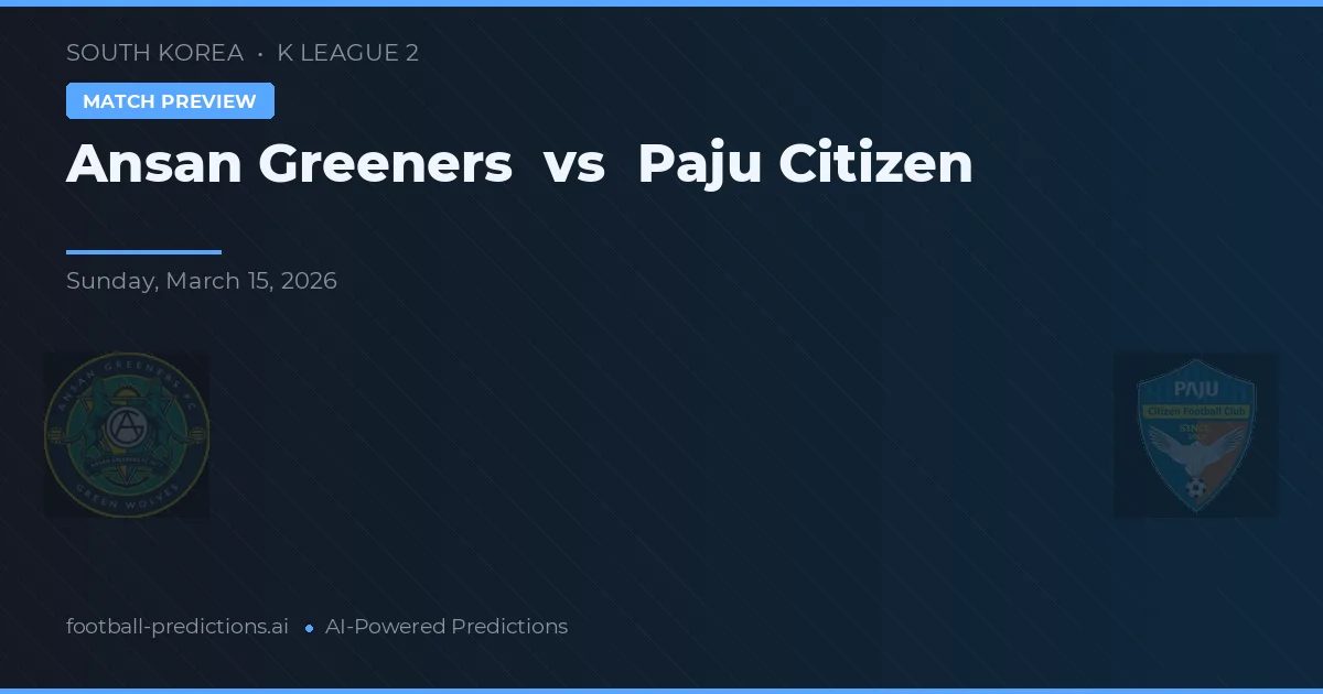 Ansansi Greeners vs Paju Citizen — voorspelling en vooruitblik wedstrijd