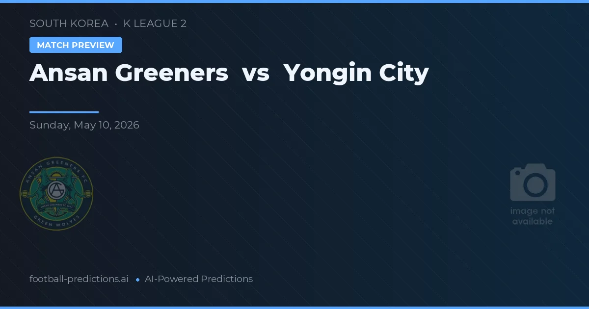 Ansansi Greeners vs Yongin City — voorspelling en vooruitblik wedstrijd