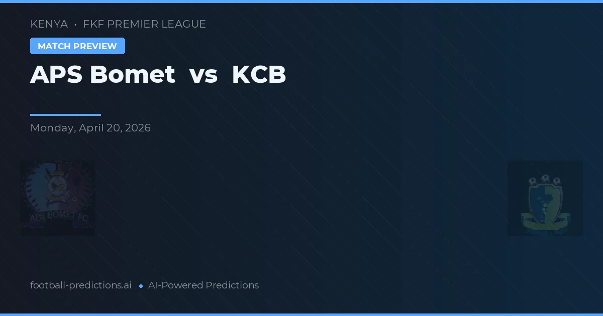APS Bomet vs KCB — voorspelling en vooruitblik wedstrijd