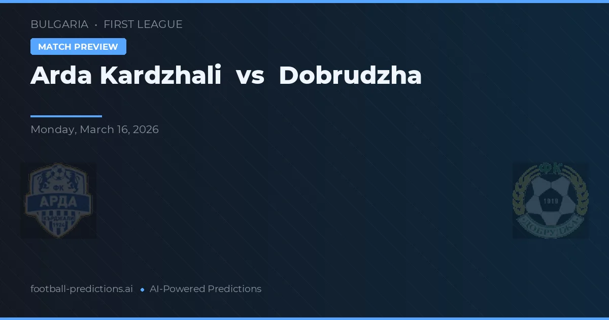 Arda Kardzjali vs Dobrudzha — voorspelling en vooruitblik wedstrijd