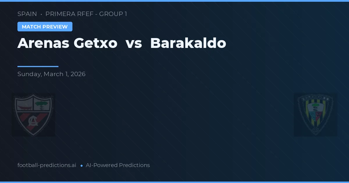 Arenas Getxo vs Barakaldo — voorspelling en vooruitblik wedstrijd