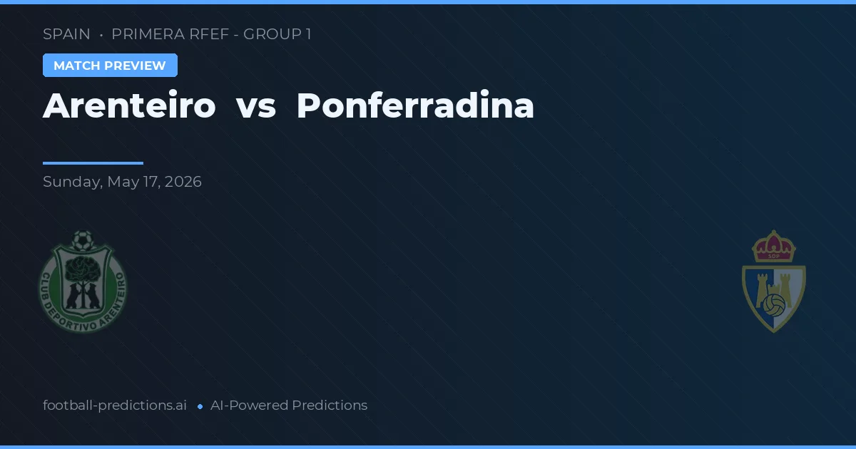 Arenteiro vs Ponferradina — voorspelling en vooruitblik wedstrijd