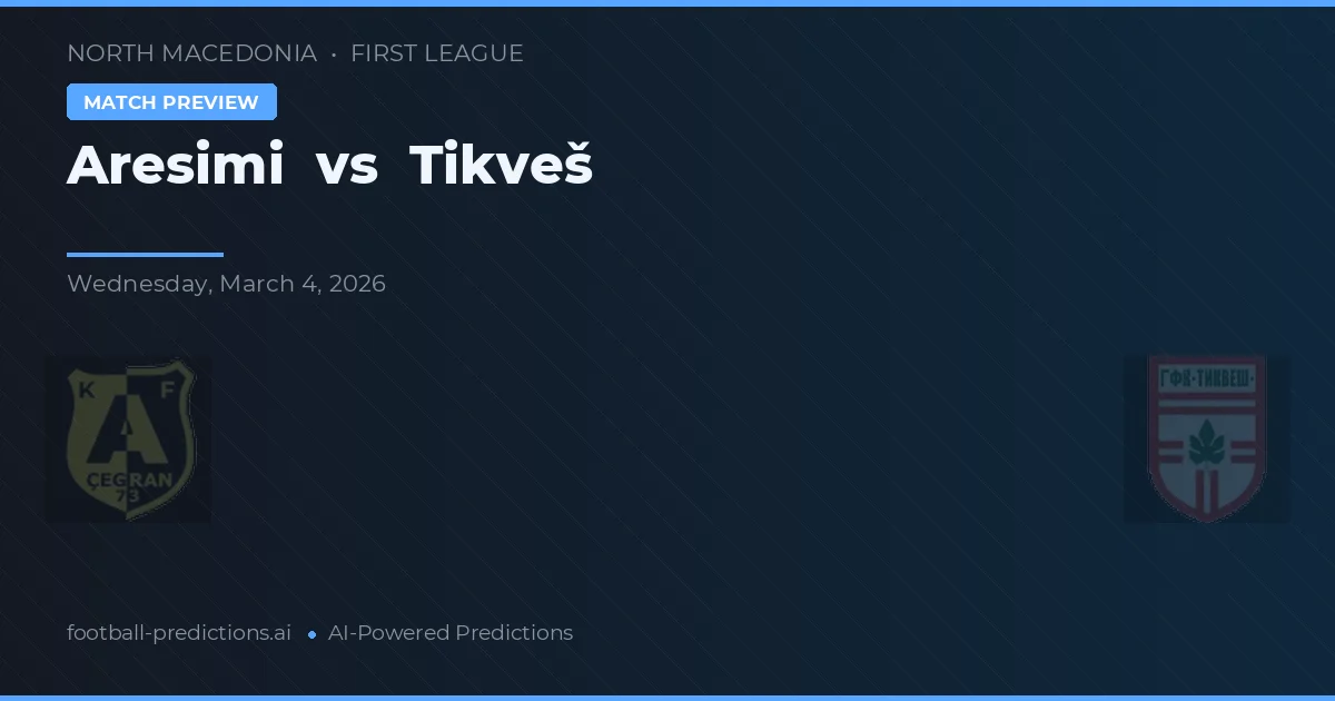 Aresimi vs Tikveš — voorspelling en vooruitblik wedstrijd
