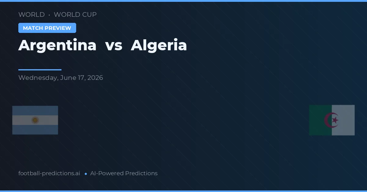 Argentinië vs Algerije — voorspelling en vooruitblik wedstrijd