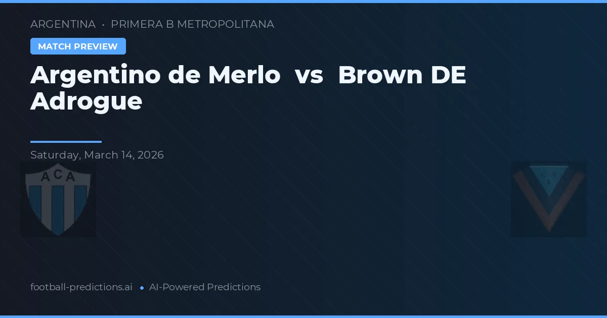 Argentino de Merlo vs Brown de Adrogué — voorspelling en vooruitblik wedstrijd
