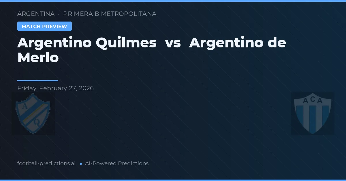 Argentinos Quilmes vs Argentino de Merlo — voorspelling en vooruitblik wedstrijd