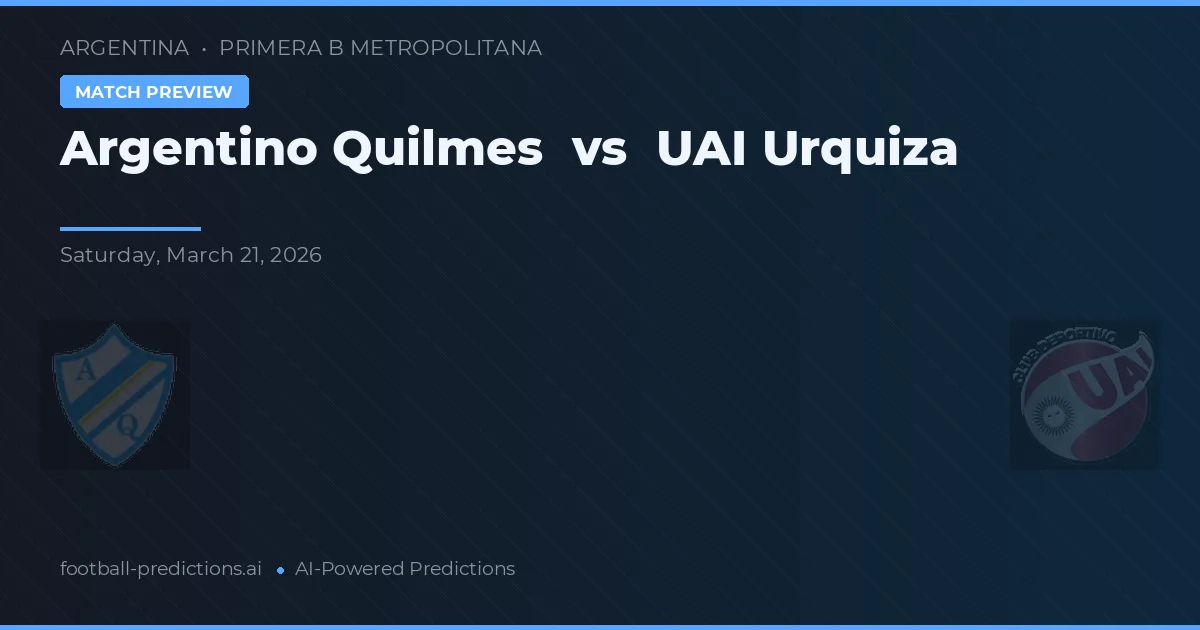 Argentinos Quilmes vs UAI Urquiza — voorspelling en vooruitblik wedstrijd