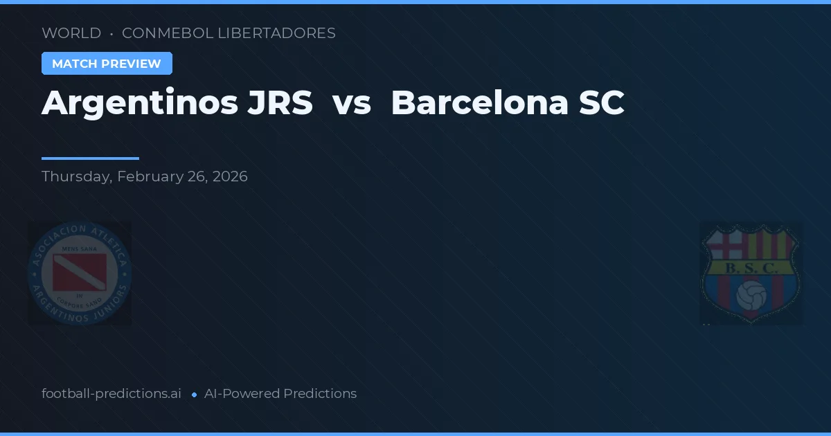 Argentinos Juniors vs Barcelona SC — voorspelling en vooruitblik wedstrijd
