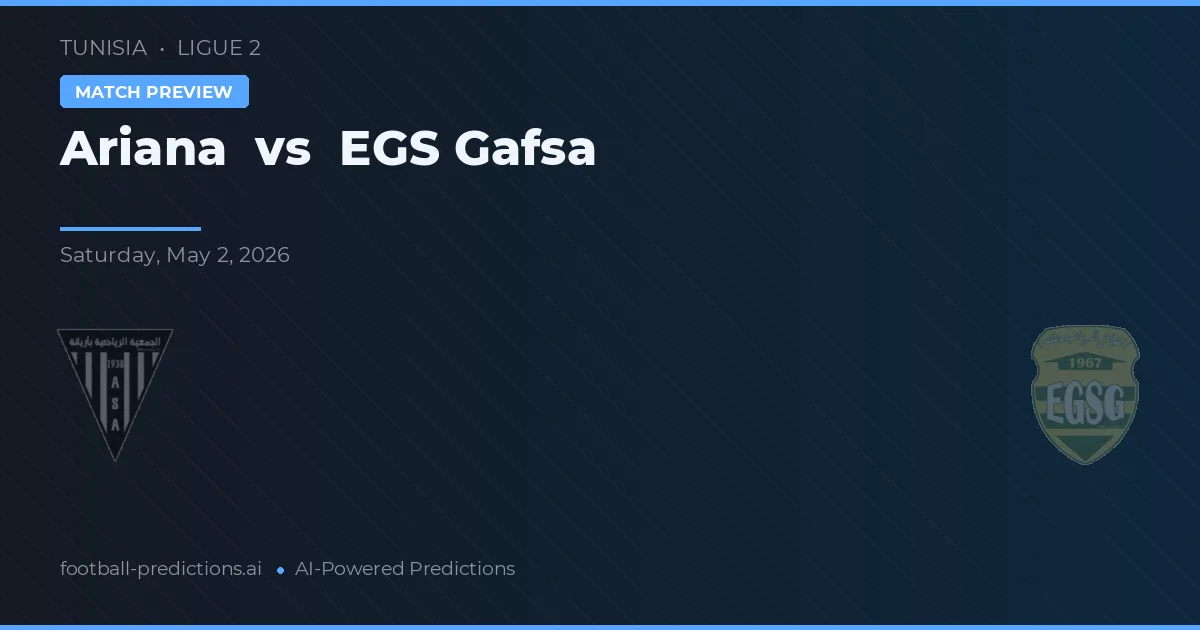Ariana vs EGS Gafsa — voorspelling en vooruitblik wedstrijd