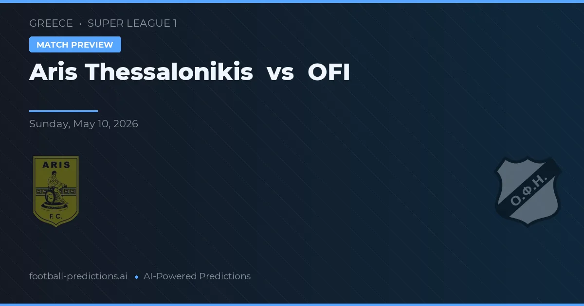 Aris Thessaloniki vs OFI — voorspelling en vooruitblik wedstrijd