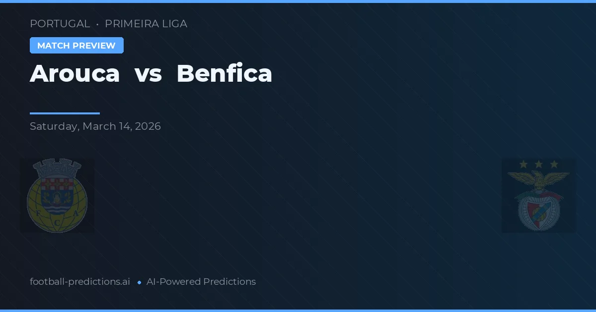 Arouca vs Benfica — voorspelling en vooruitblik wedstrijd