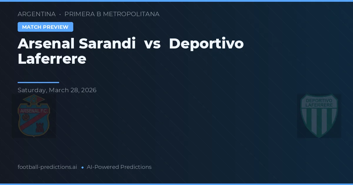 Arsenal de Sarandí vs Deportivo Laferrère — voorspelling en vooruitblik wedstrijd