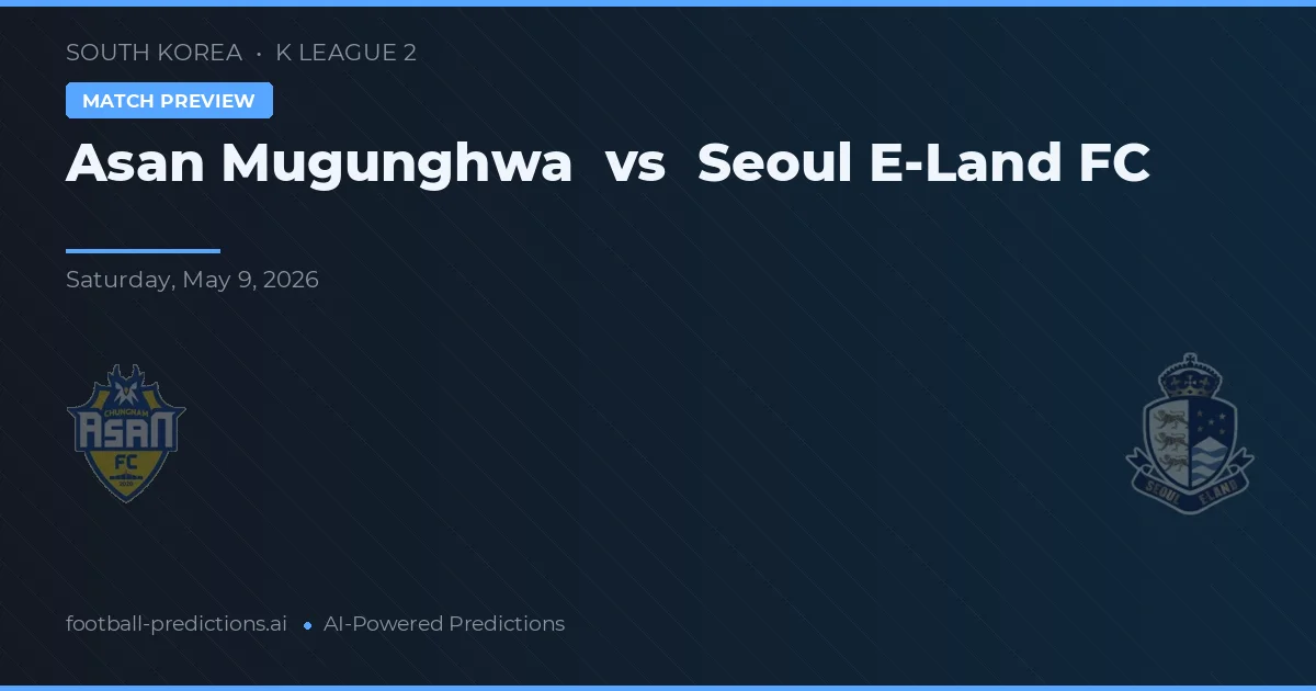 Asan Mugunghwa vs Seoul E-Land FC — voorspelling en vooruitblik wedstrijd