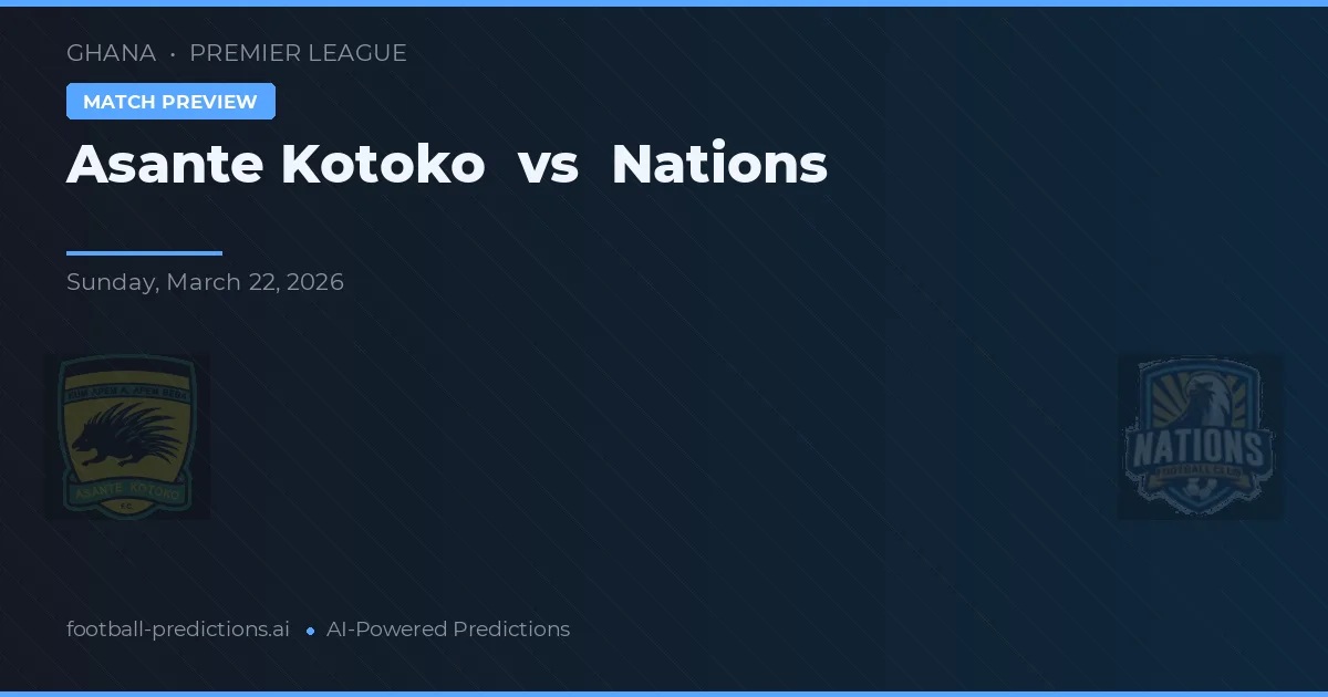 Asante Kotoko vs Naties — voorspelling en vooruitblik wedstrijd