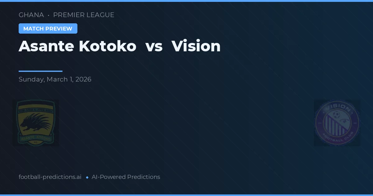 Asante Kotoko vs Vision — voorspelling en vooruitblik wedstrijd