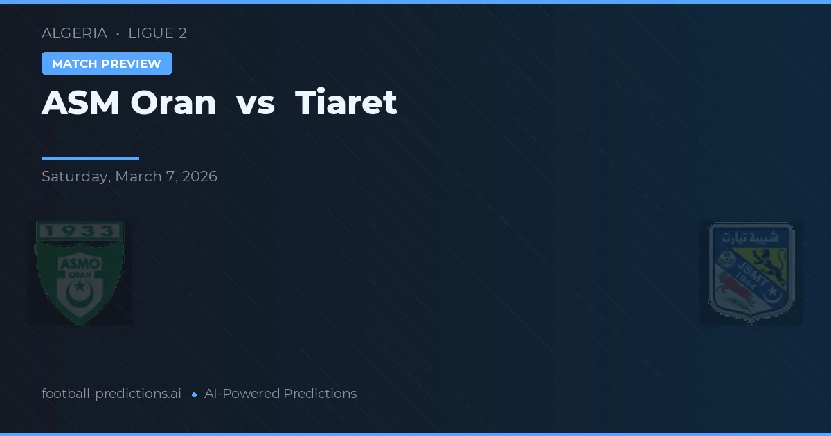 ASM Oran vs Tiaret — voorspelling en vooruitblik wedstrijd