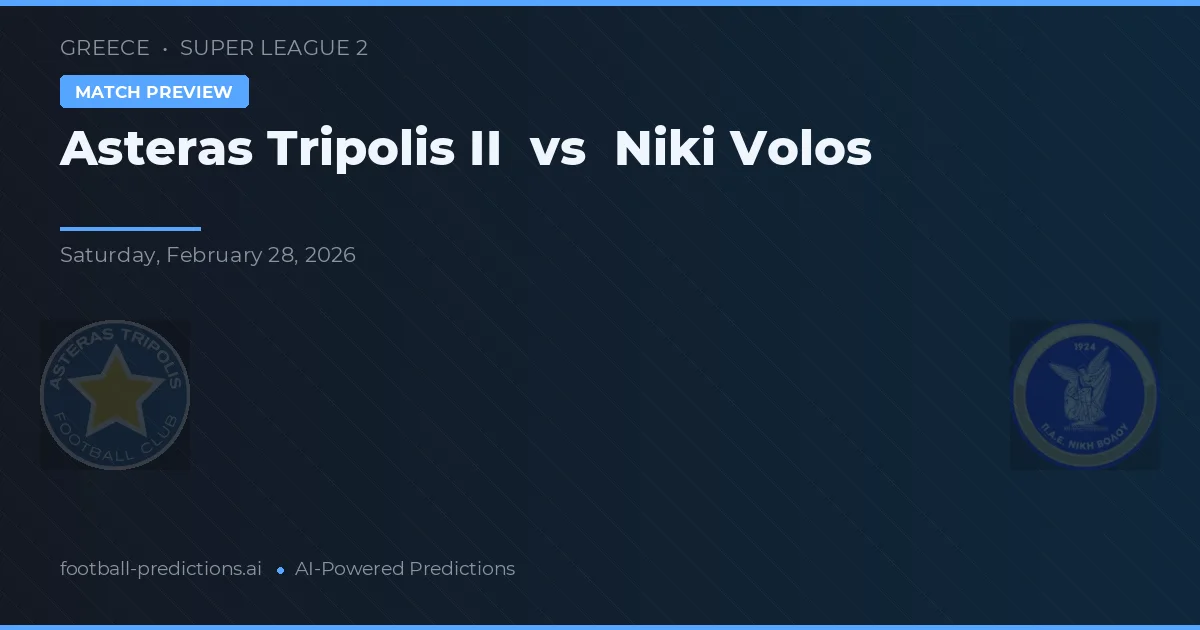 Asteras Tripolis II vs Niki Volos — voorspelling en vooruitblik wedstrijd