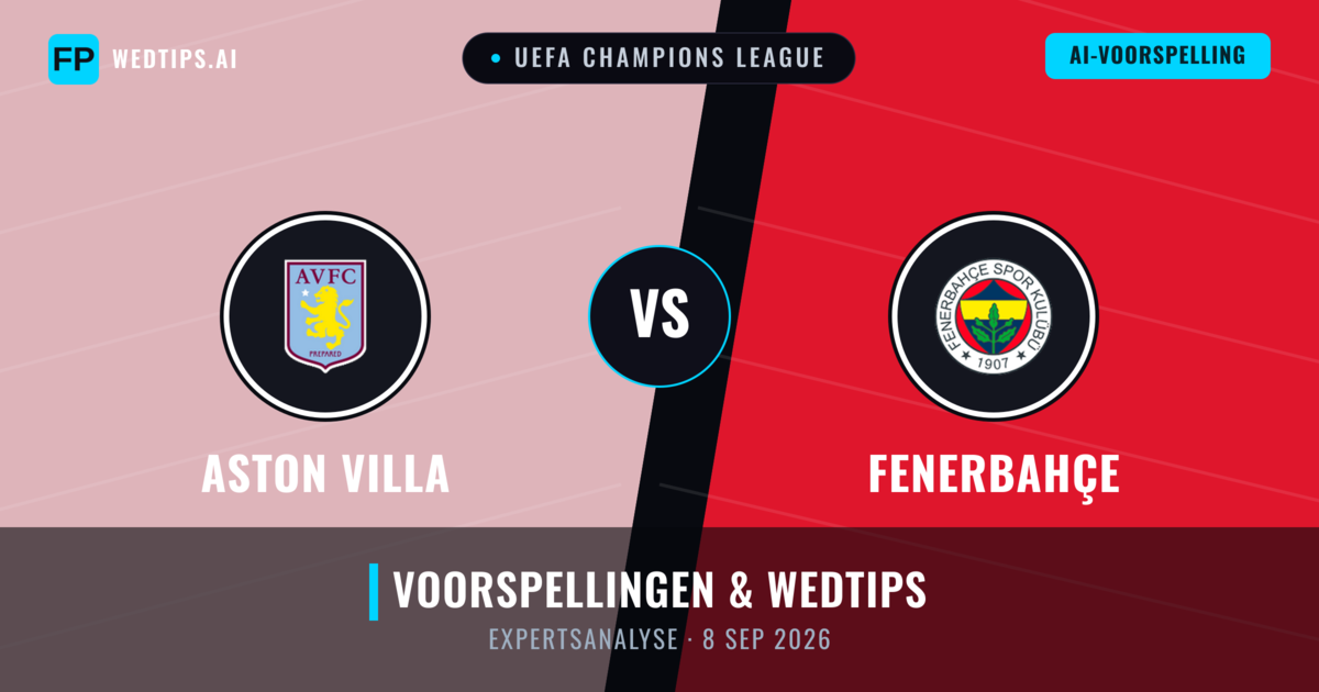 Aston Villa vs Fenerbahçe — voorspelling en vooruitblik wedstrijd