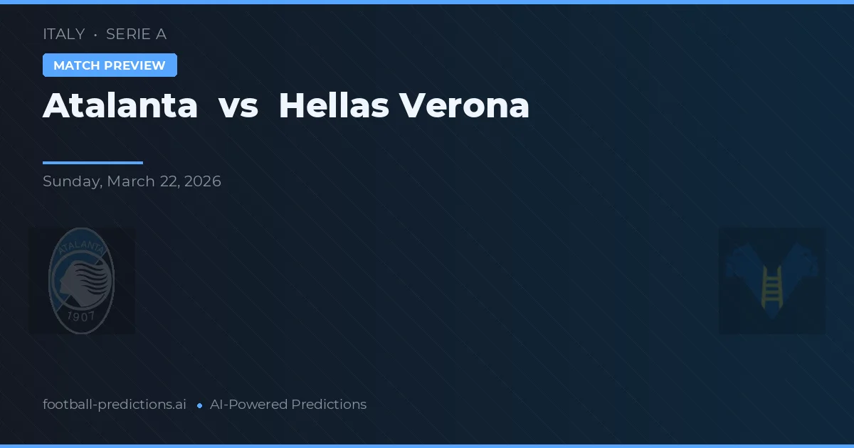 Atalanta vs Hoge Verona — voorspelling en vooruitblik wedstrijd