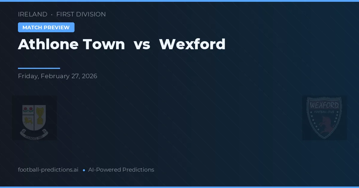 Athlone Town vs Wexford — voorspelling en vooruitblik wedstrijd