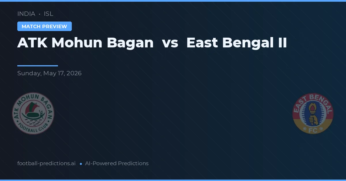 ATK Mohun Bagan vs East Bengal II — voorspelling en vooruitblik wedstrijd