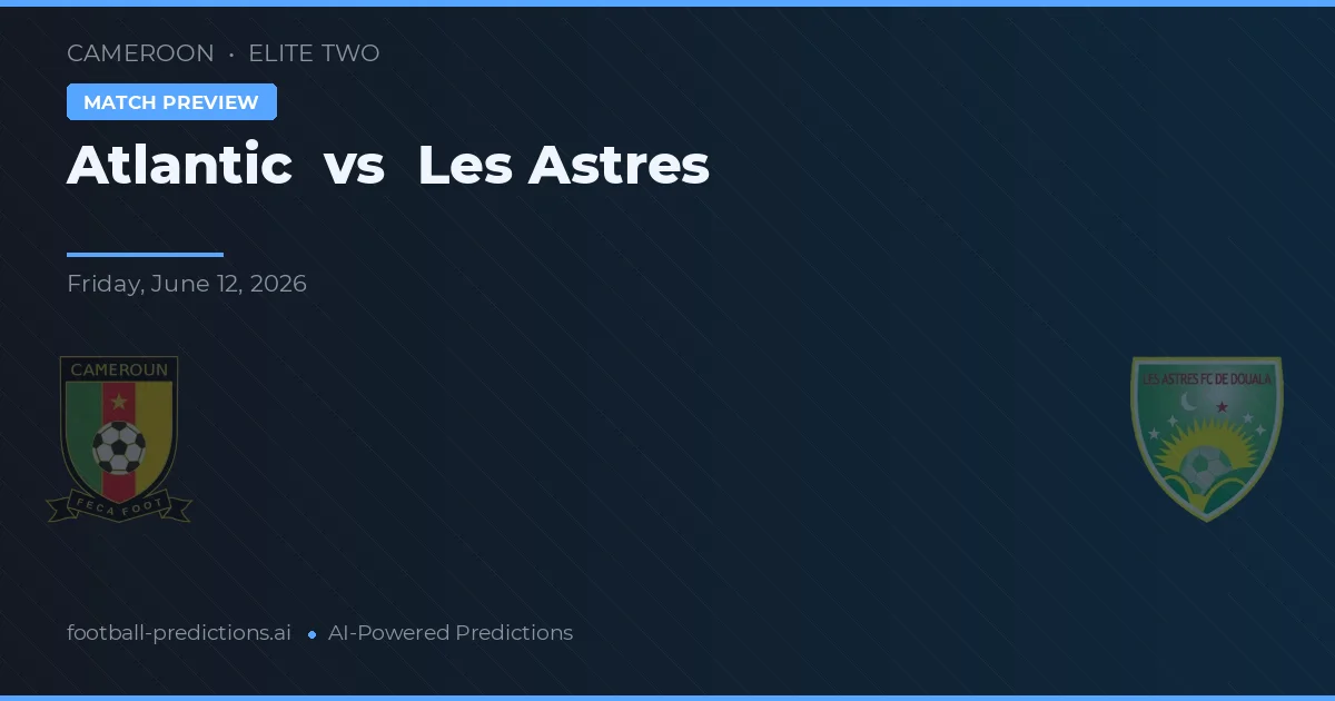 Atlantique vs Les Astres — voorspelling en vooruitblik wedstrijd