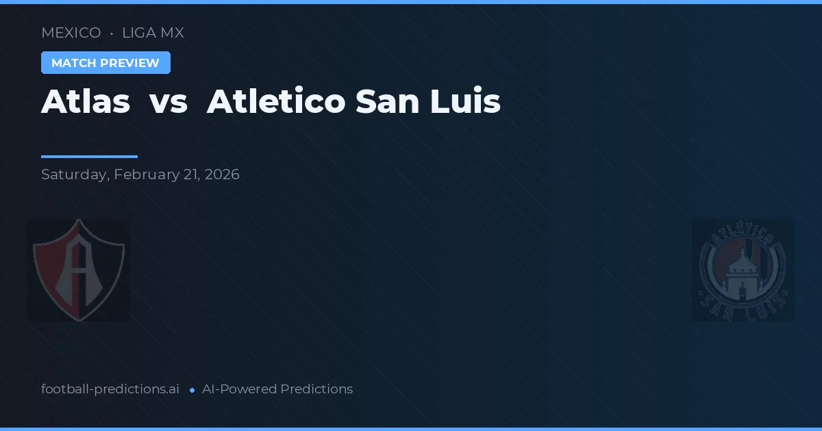 Atlas vs Atlético San Luis — voorspelling en vooruitblik wedstrijd