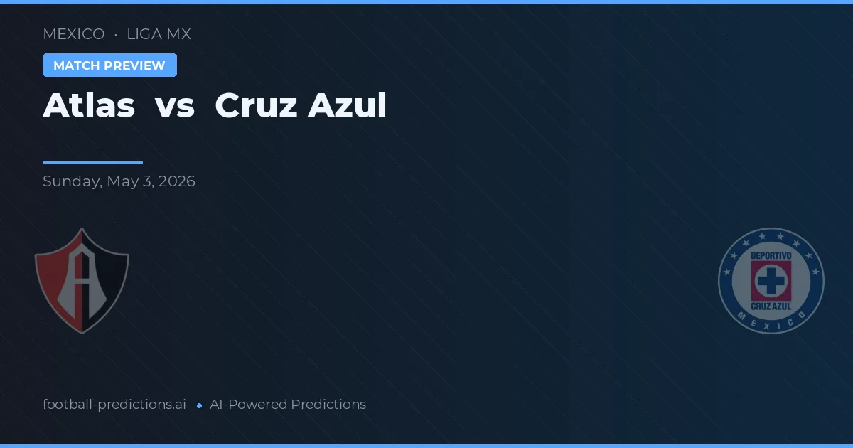 Atlas vs Cruz Azul — voorspelling en vooruitblik wedstrijd
