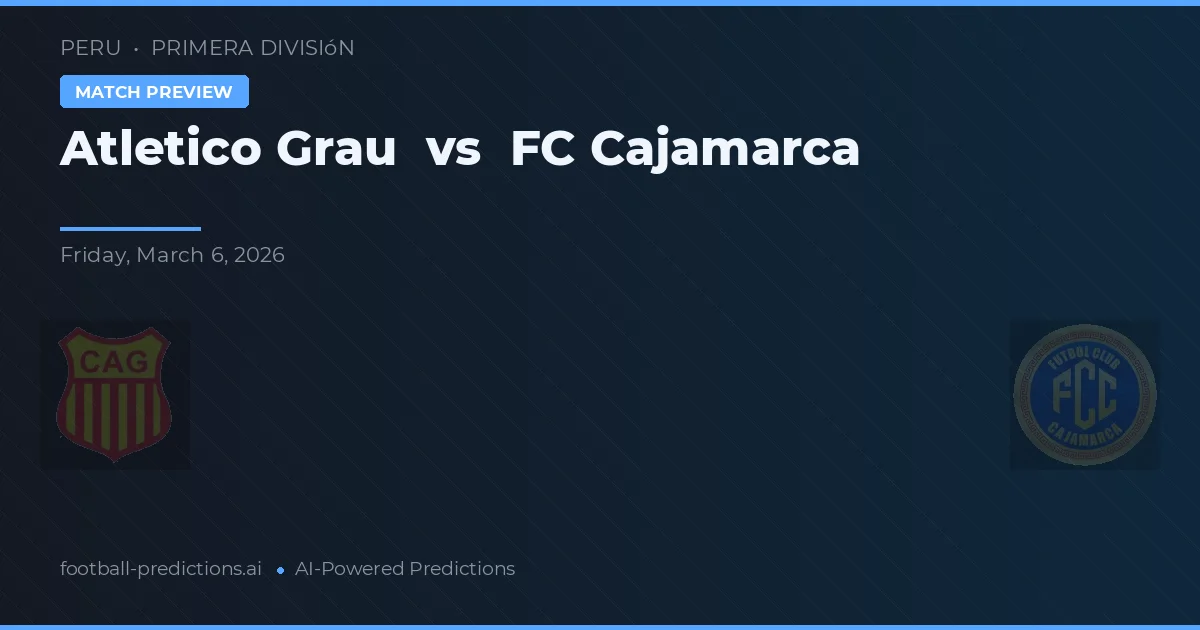 Atlético Grau vs FC Cajamarca — voorspelling en vooruitblik wedstrijd