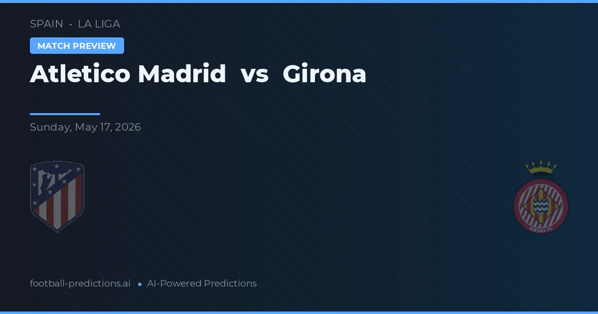 Atlético Madrid vs Girona — voorspelling en vooruitblik wedstrijd