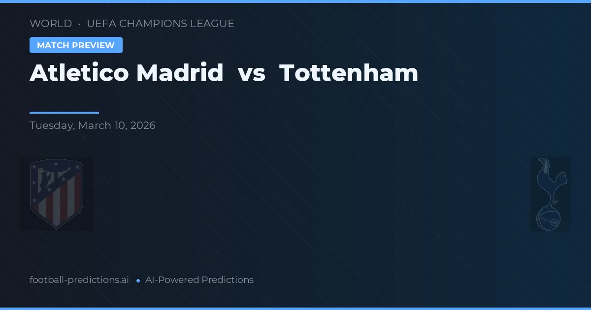 Atlético Madrid vs Tottenham — voorspelling en vooruitblik wedstrijd