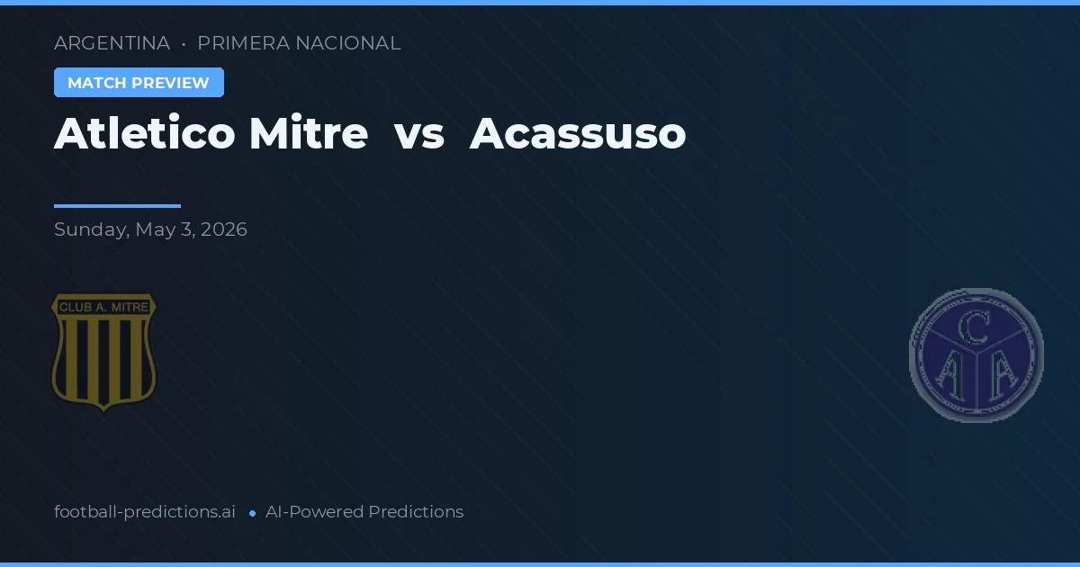 Atlético Mitre vs Acassuso — voorspelling en vooruitblik wedstrijd