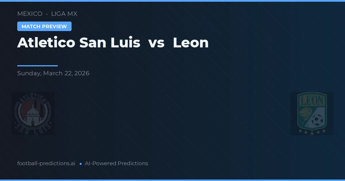Atlético San Luis vs León — voorspelling en vooruitblik wedstrijd