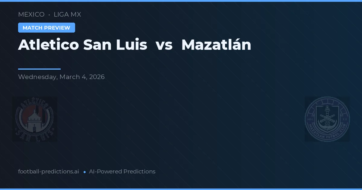 Atlético San Luis vs Mazatlán — voorspelling en vooruitblik wedstrijd