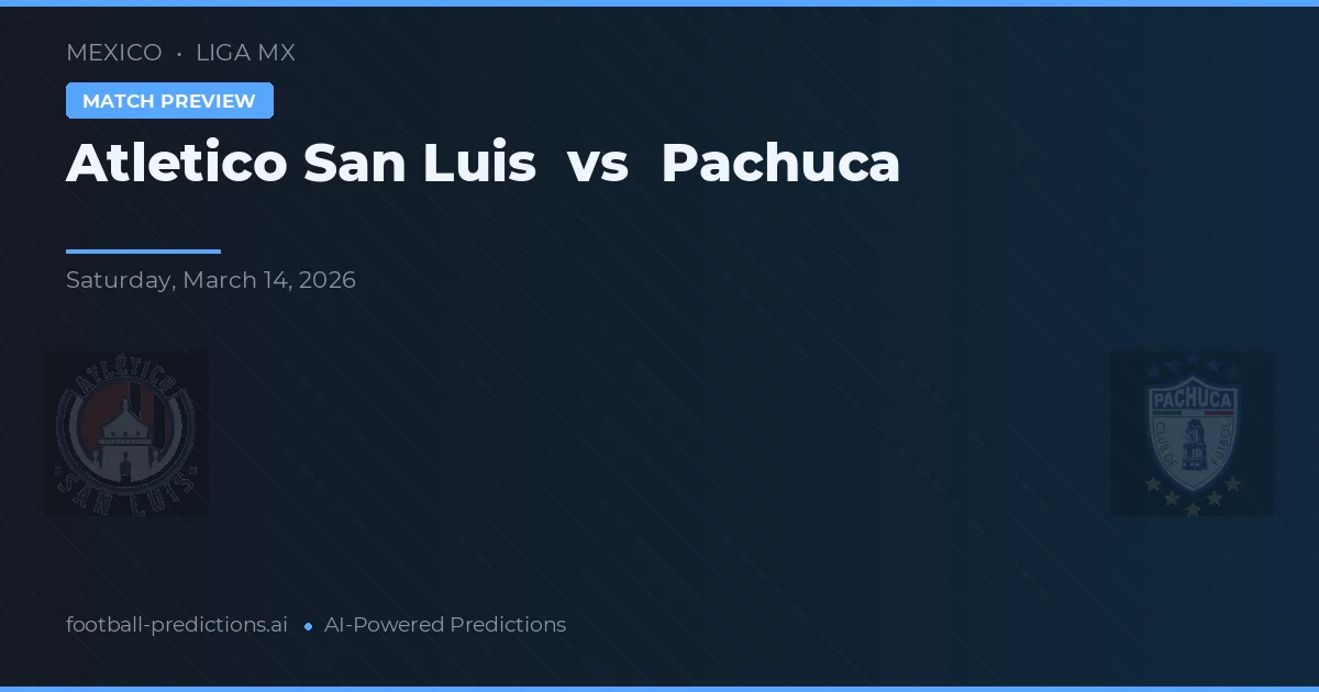 Atlético San Luis vs CF Pachuca — voorspelling en vooruitblik wedstrijd