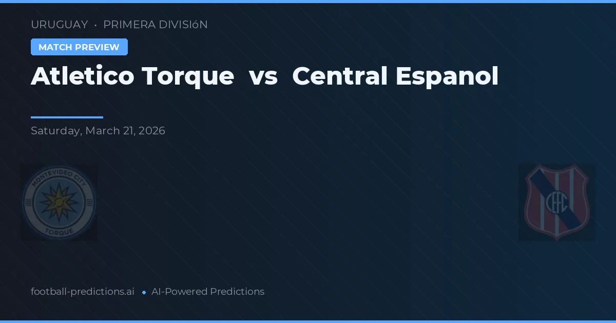 Club Atlético Torque vs Central Español — voorspelling en vooruitblik wedstrijd
