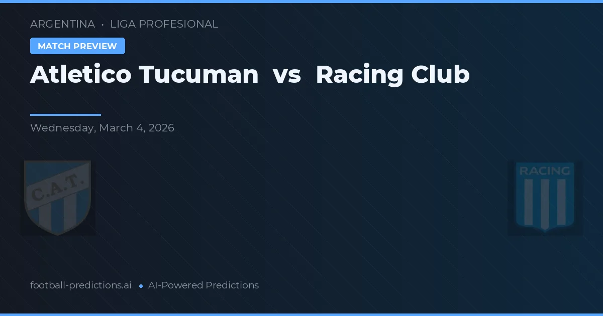 Atlético Tucumán vs Racing Club — voorspelling en vooruitblik wedstrijd
