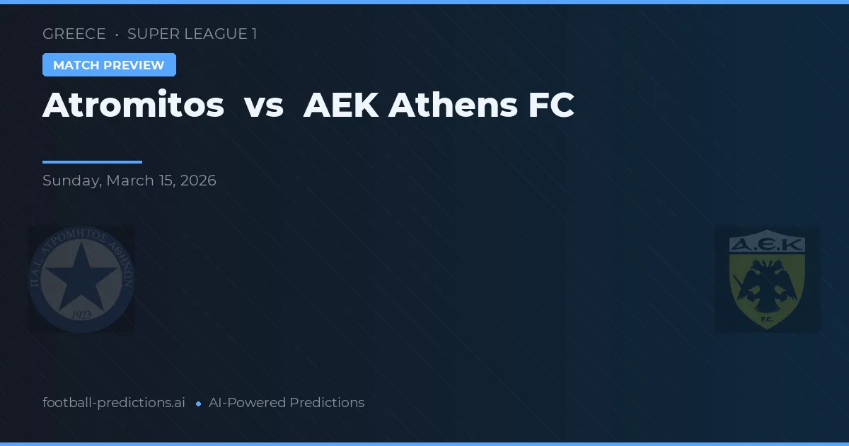Atromitos vs AEK Athene FC — voorspelling en vooruitblik wedstrijd