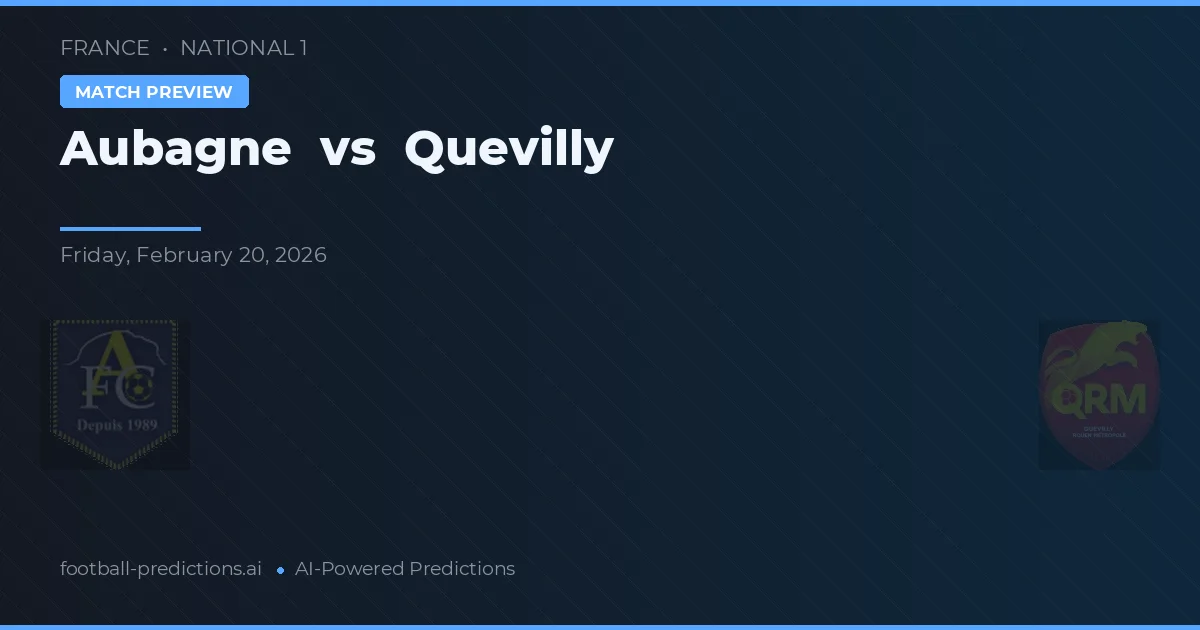 Aubagne vs Quevilly — voorspelling en vooruitblik wedstrijd