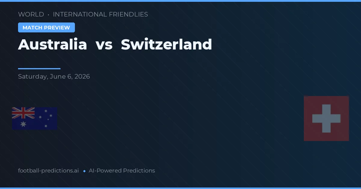 Zwitserland vs Australië — voorspelling en vooruitblik wedstrijd