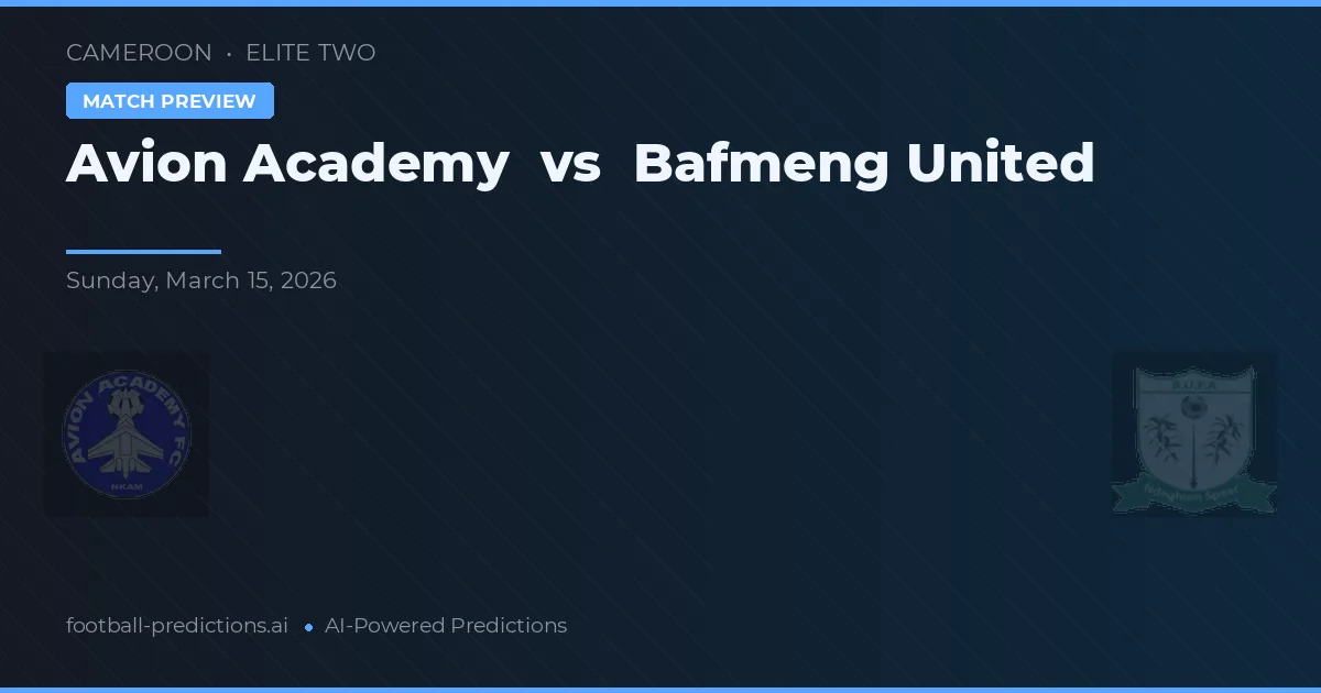 Avion Académie vs Bafmeng United — voorspelling en vooruitblik wedstrijd