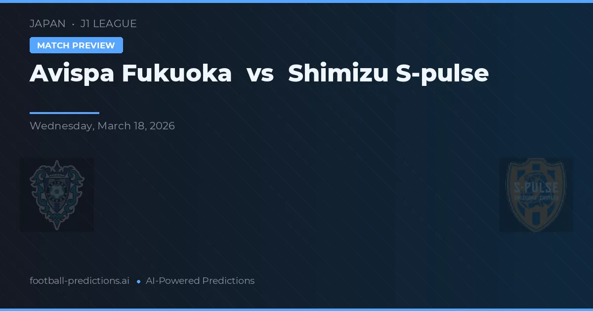 Avispa Fukuoka vs Shimizu S-Pulse — voorspelling en vooruitblik wedstrijd