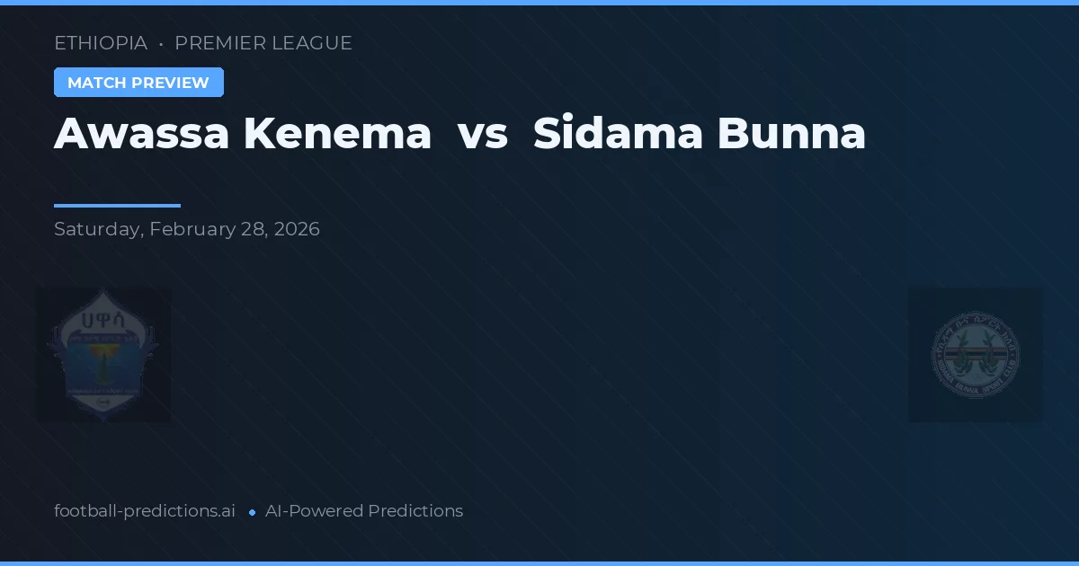 Awassa Kenema vs Sidama Bunna — voorspelling en vooruitblik wedstrijd