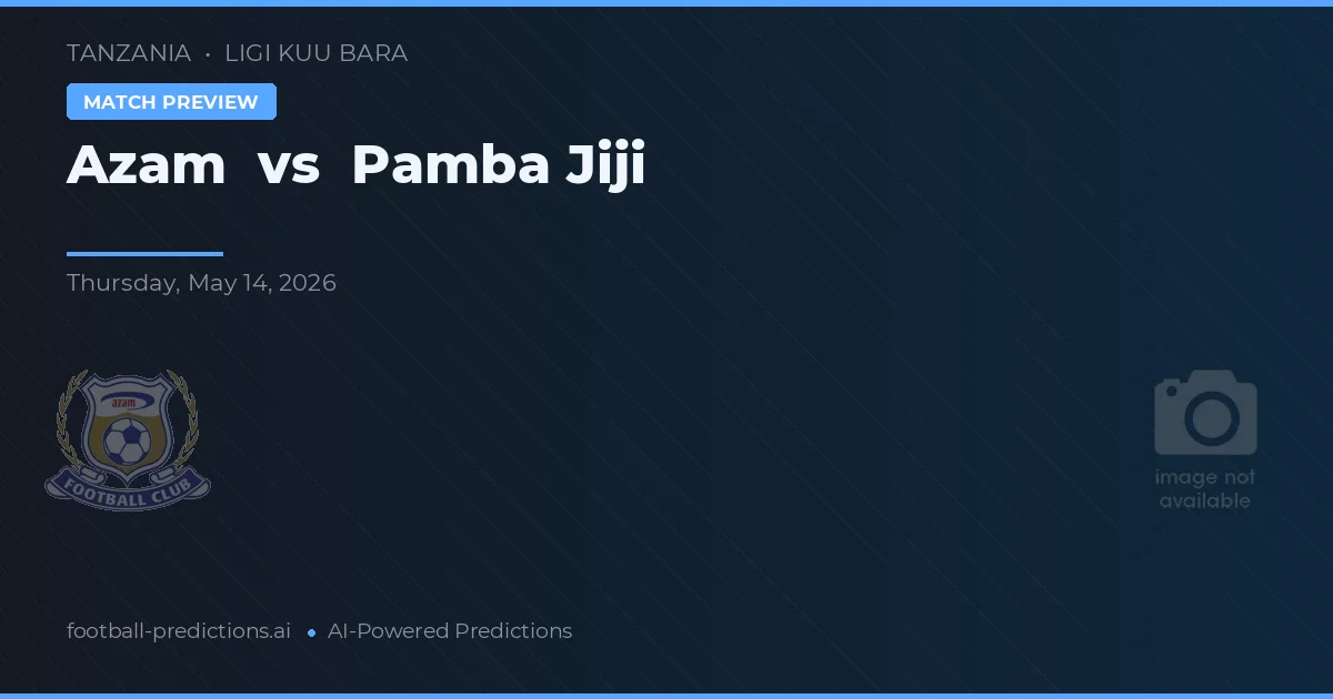 Azam vs Pamba Jiji — voorspelling en vooruitblik wedstrijd