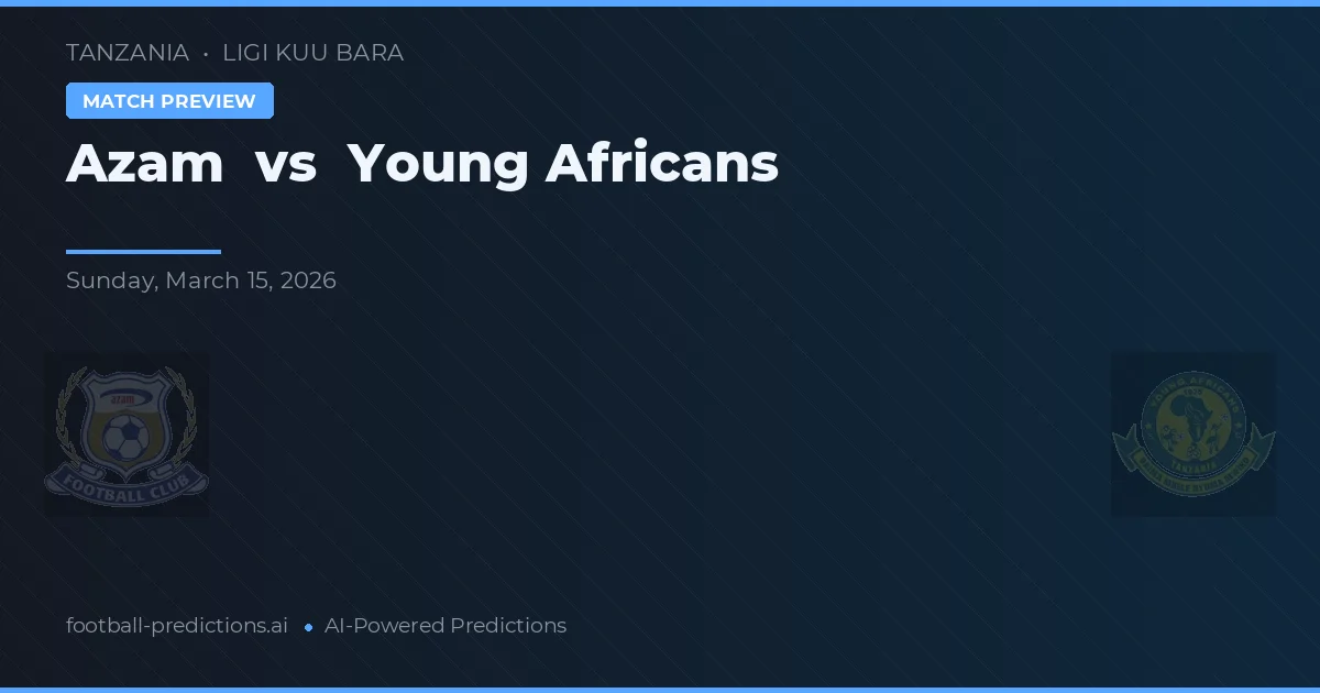 Azam vs Young Africans — voorspelling en vooruitblik wedstrijd