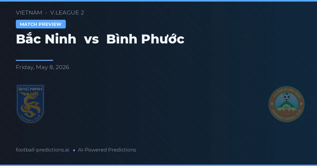 Bắc Ninh vs Bình Phước — voorspelling en vooruitblik wedstrijd